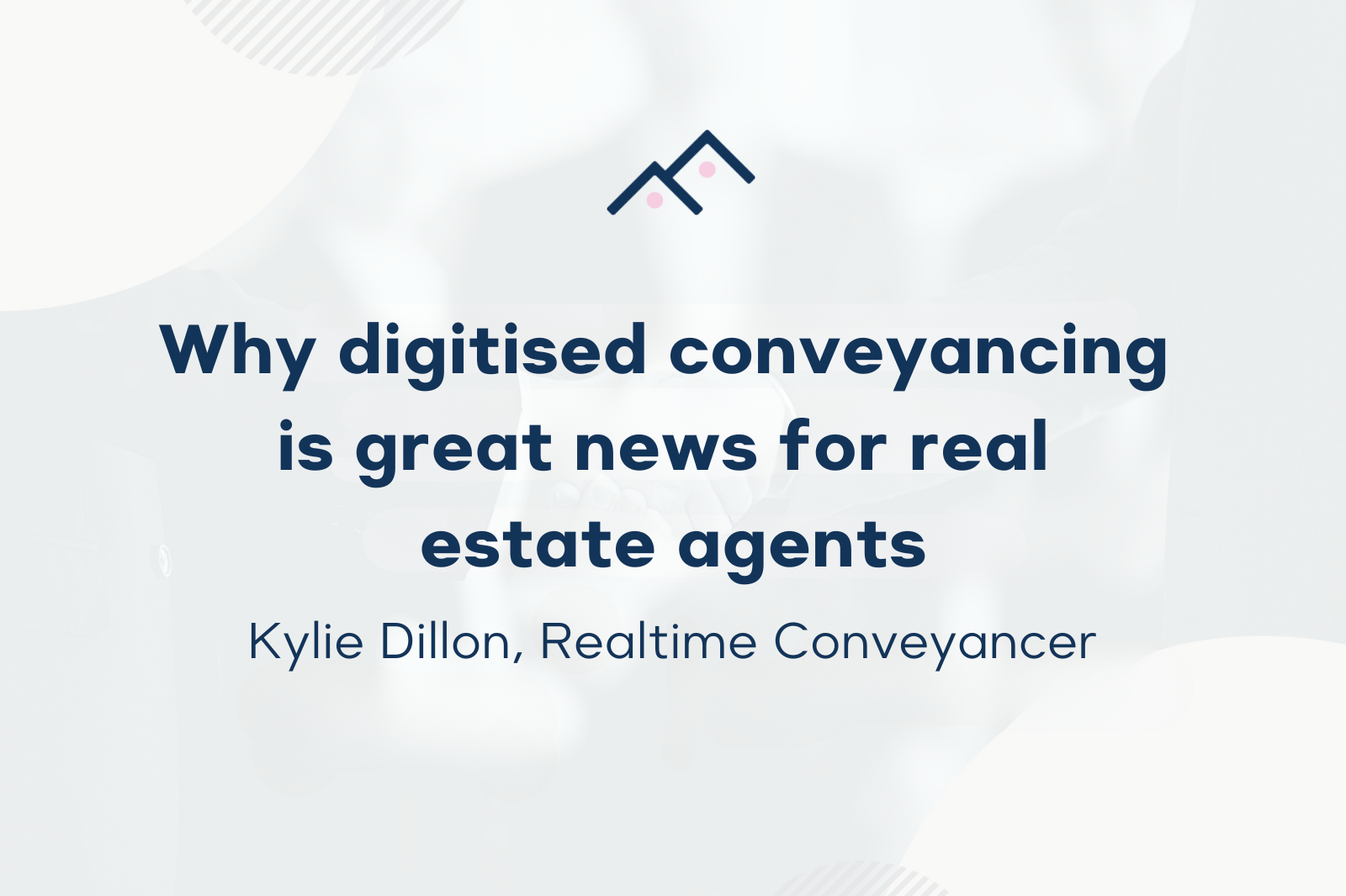 Blog Header - Why Digitised Conveyancing is Great News for Real Estate Agents